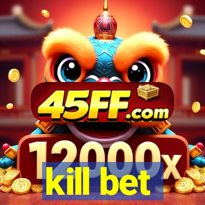 kill bet